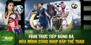 FB88 Trực Tiếp Bóng Đá - Hòa Mình Cùng Nhịp Đập Thể Thao