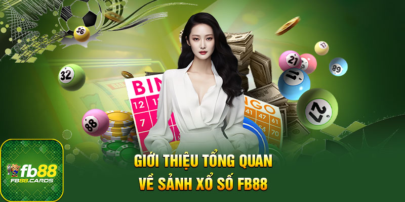 Tổng quan thông tin về sảnh xổ số FB88