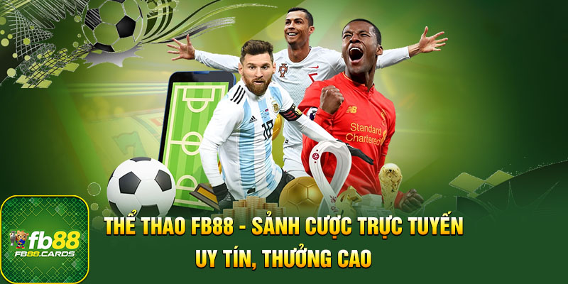 Thể thao FB88 đảm bảo xanh chín và công bằng