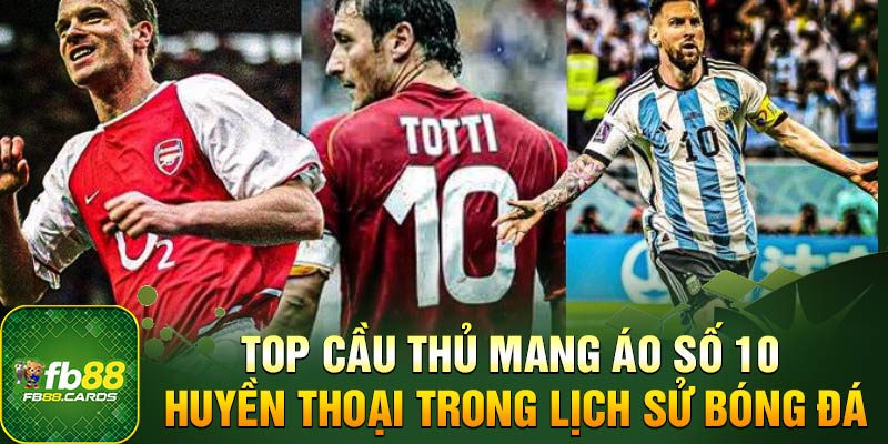 Top Cầu Thủ Mang Áo Số 10 Huyền Thoại Trong Lịch Sử Bóng Đá